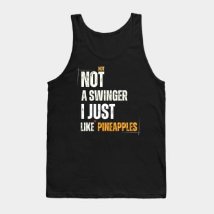 Funny Quote Not A Swinger I Just Like Pineapples Tank Top